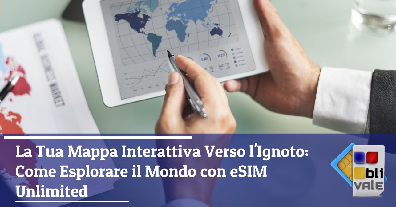 blivale_image_it_La Tua Mappa Interattiva Verso Ignoto Come Esplorare il Mondo con eSIM Unlimited_643x337 Blog - Results from #80 - Results from #80